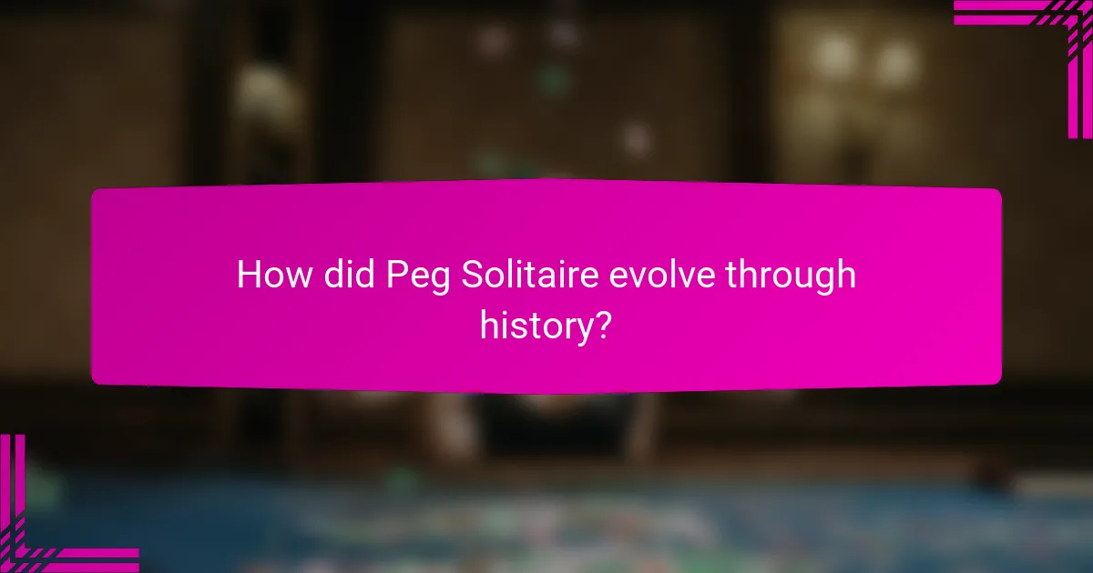 How did Peg Solitaire evolve through history?