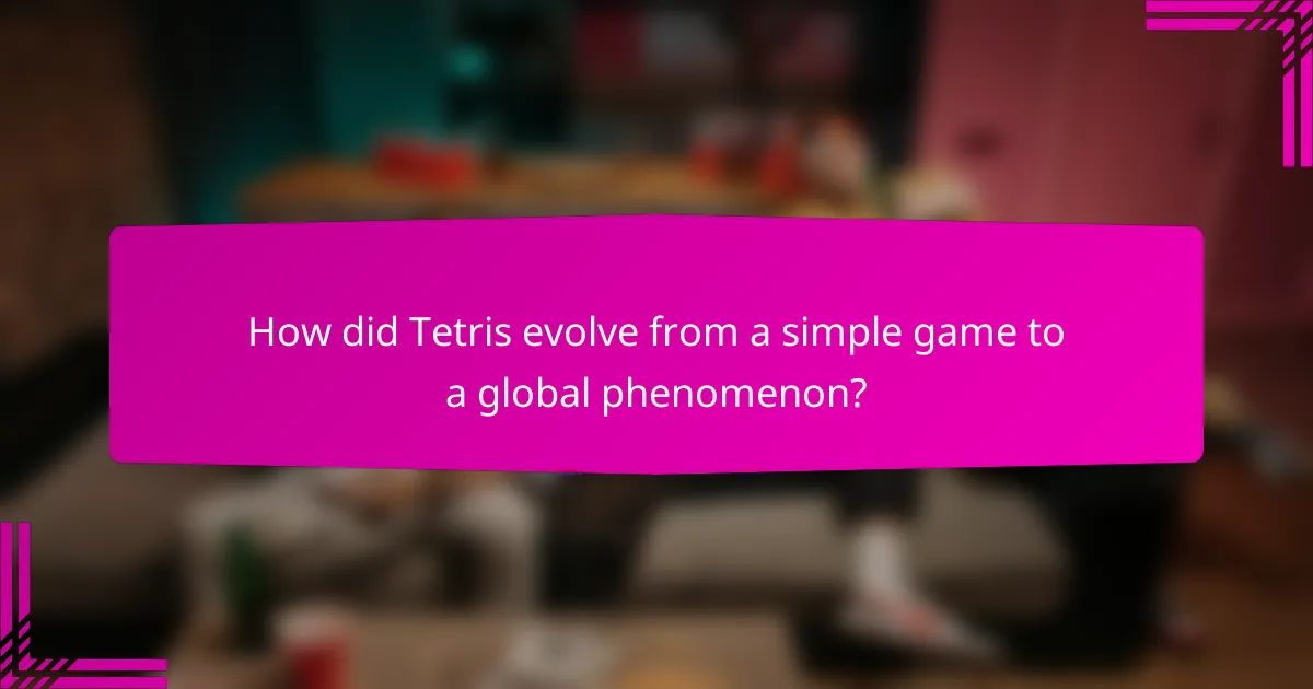 How did Tetris evolve from a simple game to a global phenomenon?
