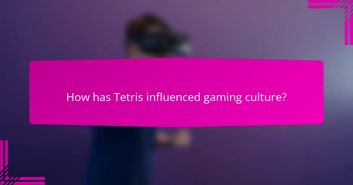 How has Tetris influenced gaming culture?
