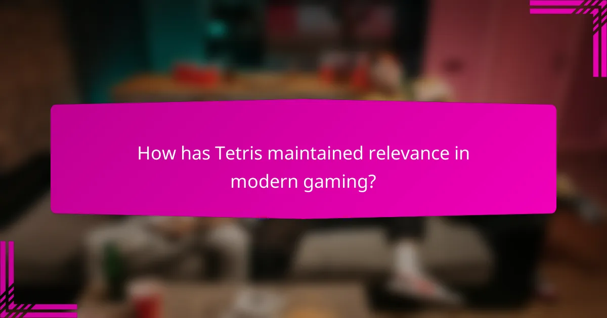 How has Tetris maintained relevance in modern gaming?