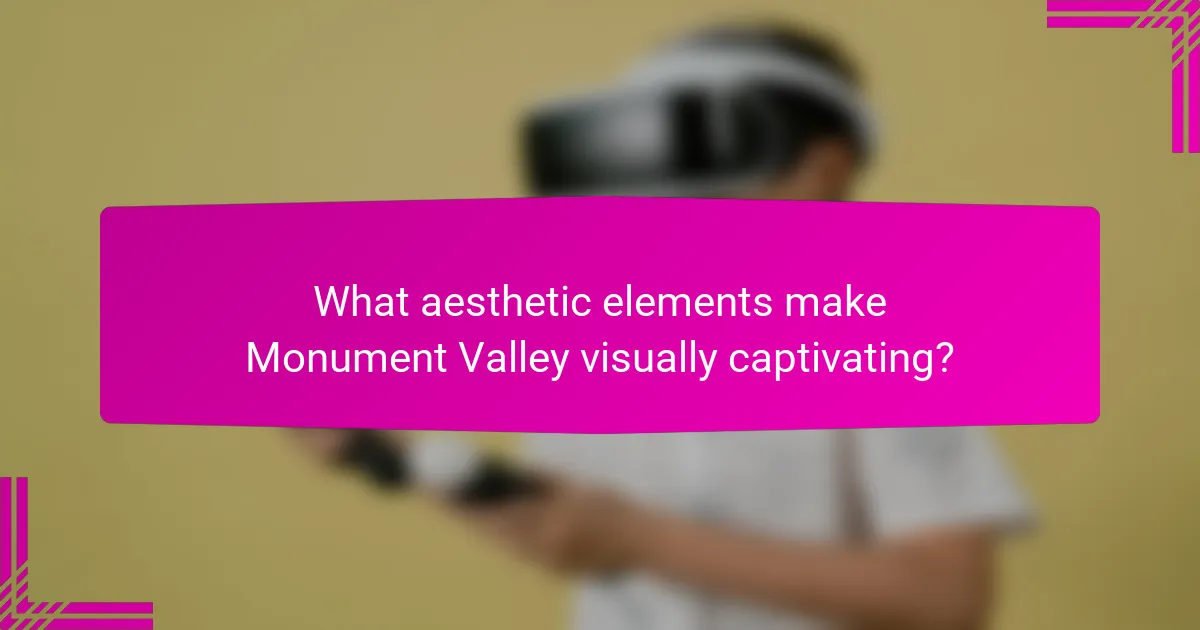 What aesthetic elements make Monument Valley visually captivating?