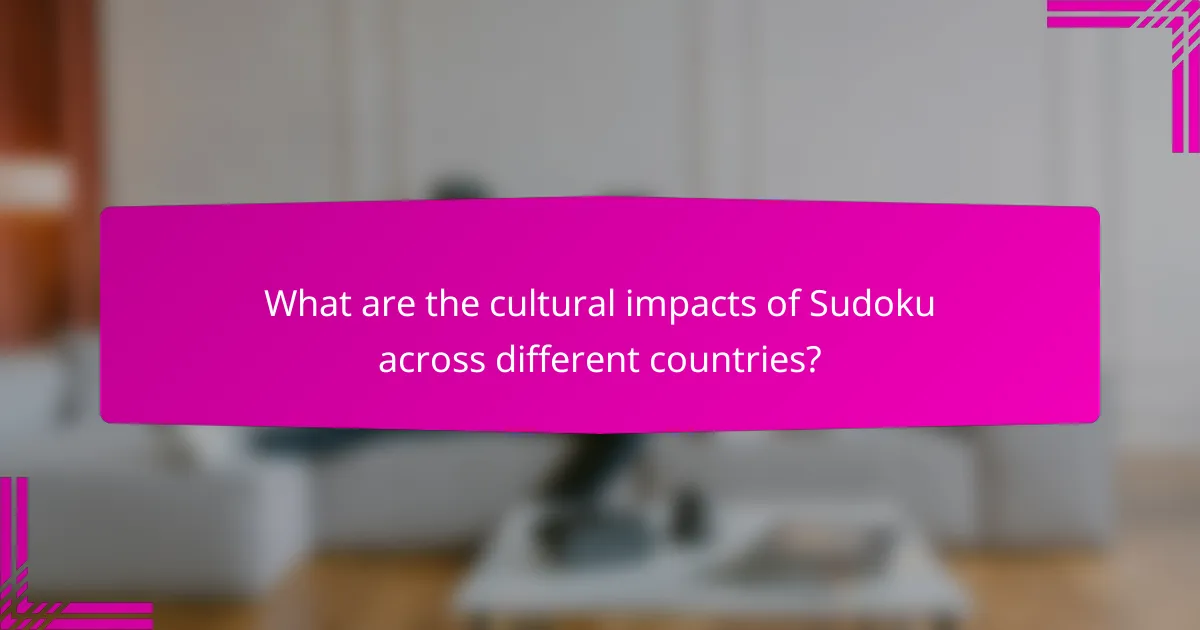 What are the cultural impacts of Sudoku across different countries?