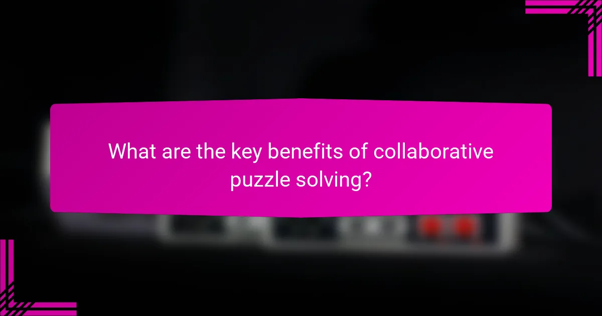 What are the key benefits of collaborative puzzle solving?