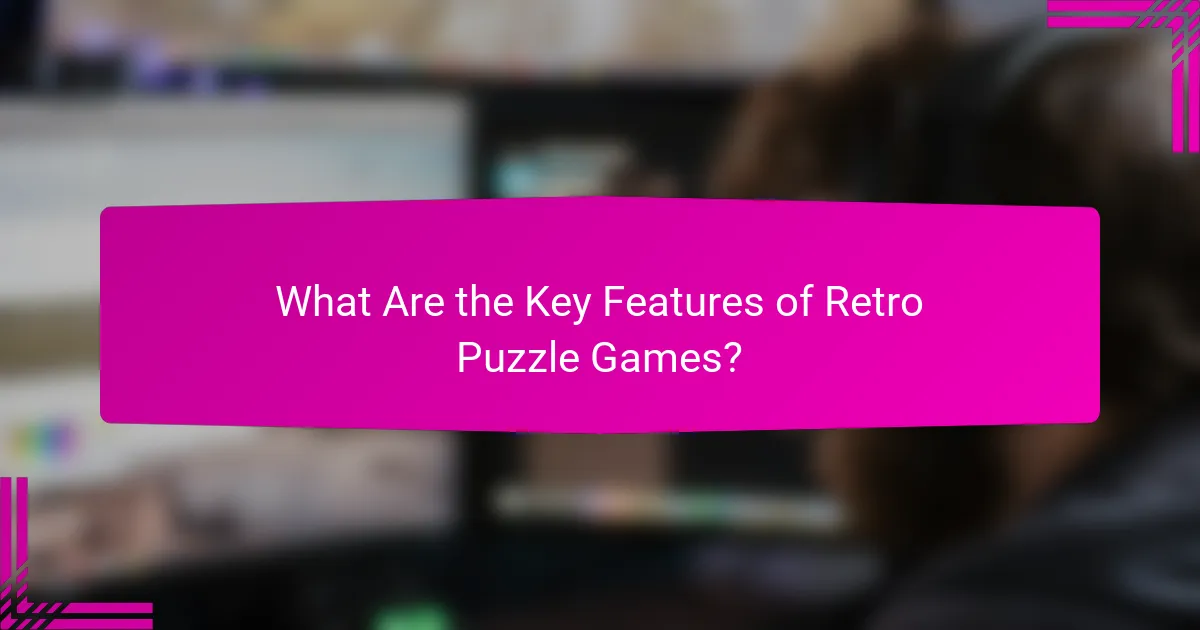 What Are the Key Features of Retro Puzzle Games?