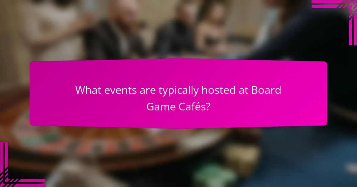 What events are typically hosted at Board Game Cafés?