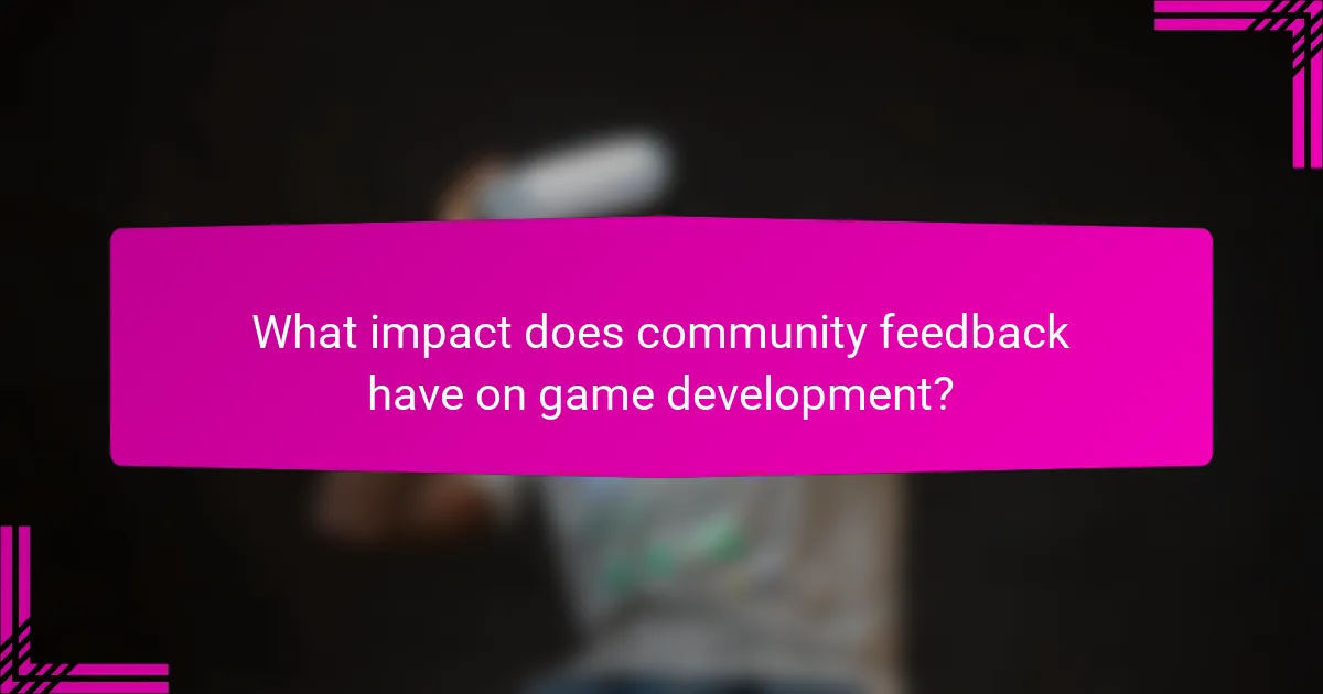 What impact does community feedback have on game development?