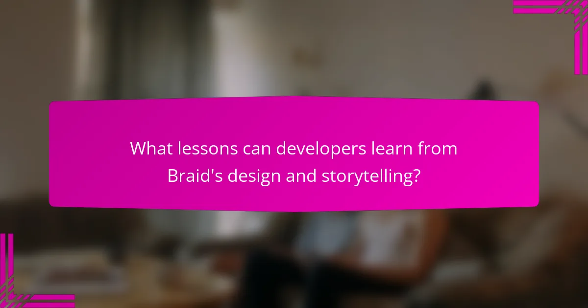 What lessons can developers learn from Braid's design and storytelling?