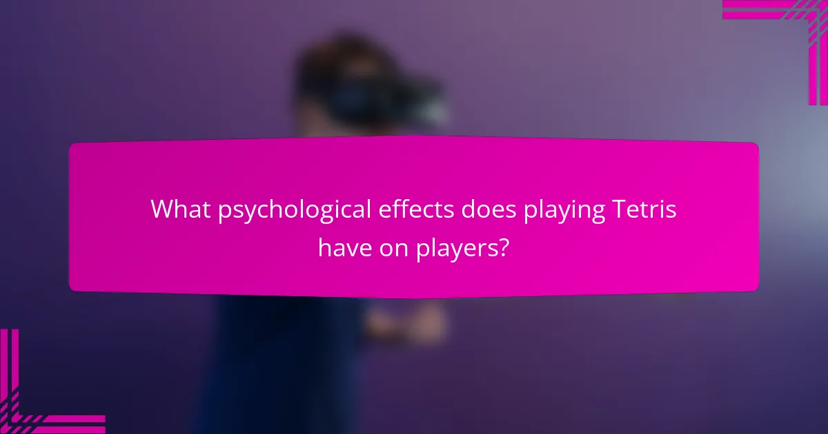 What psychological effects does playing Tetris have on players?