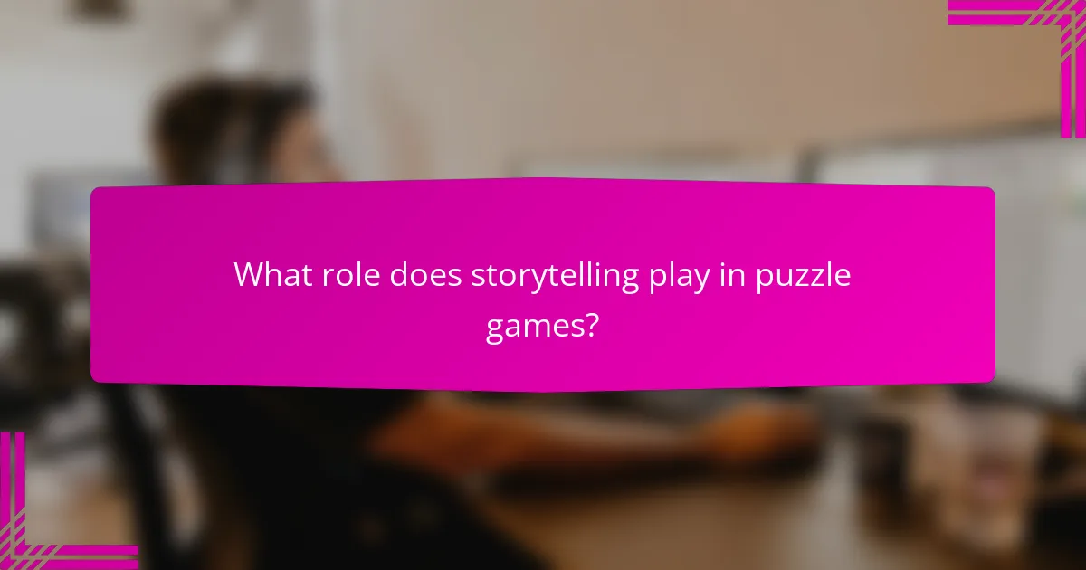 What role does storytelling play in puzzle games?