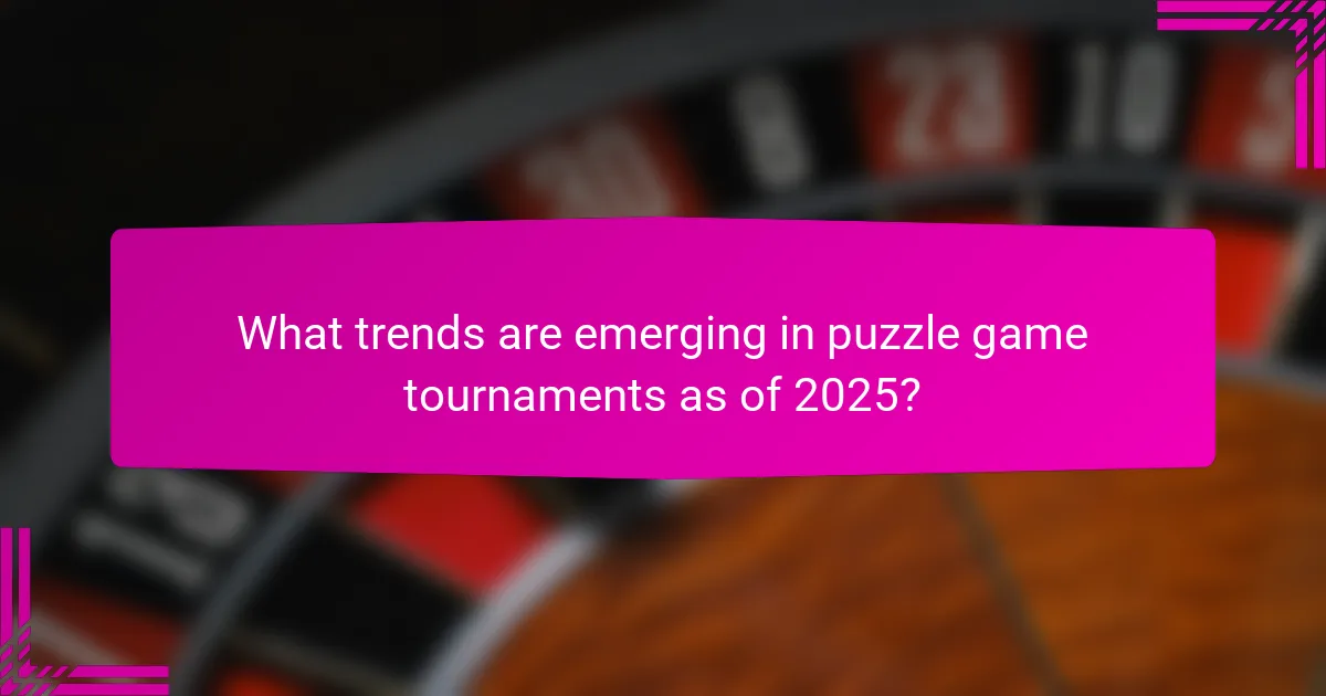 What trends are emerging in puzzle game tournaments as of 2025?