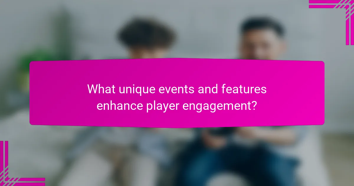 What unique events and features enhance player engagement?