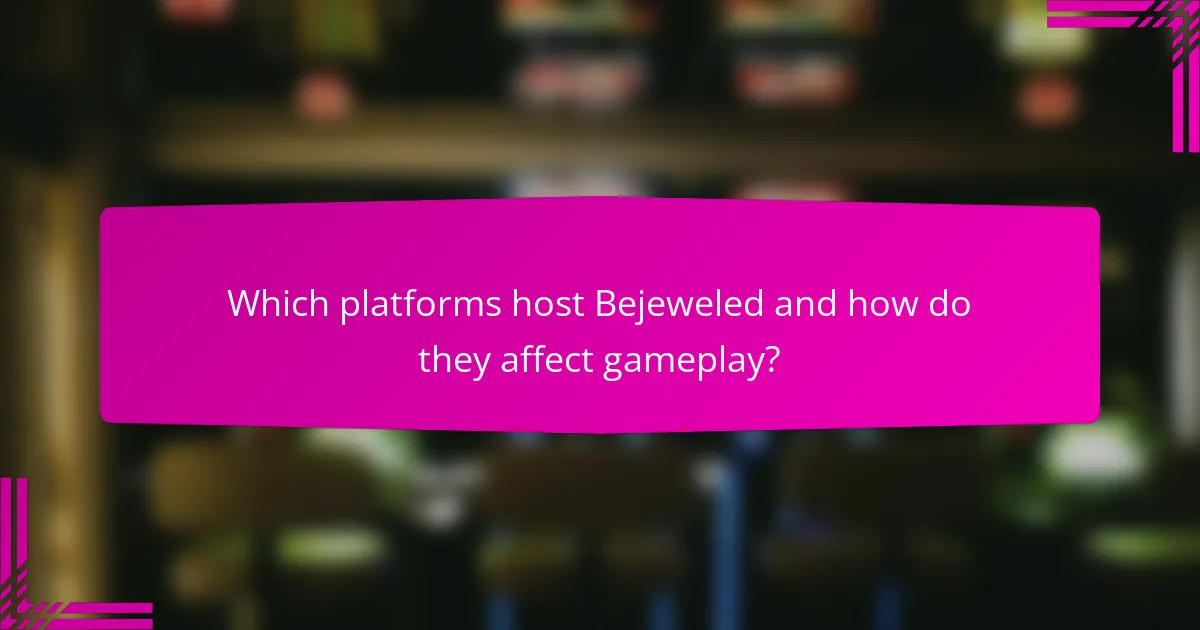 Which platforms host Bejeweled and how do they affect gameplay?