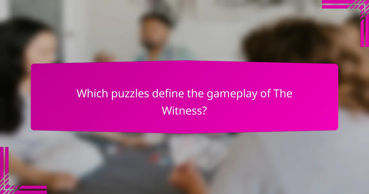 Which puzzles define the gameplay of The Witness?