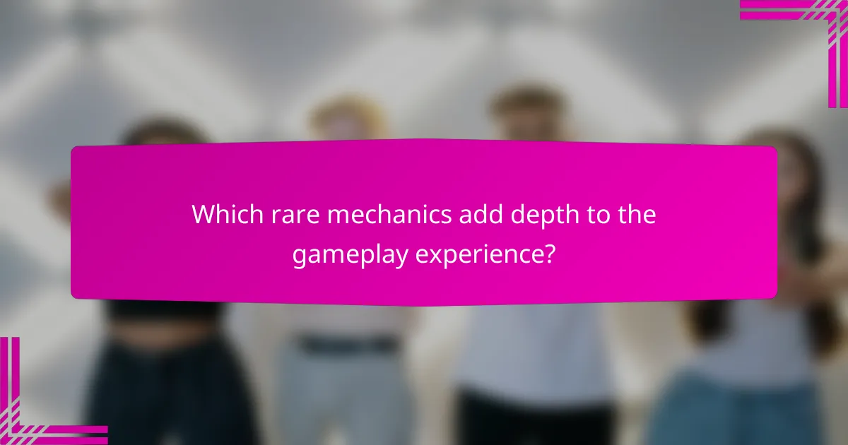 Which rare mechanics add depth to the gameplay experience?