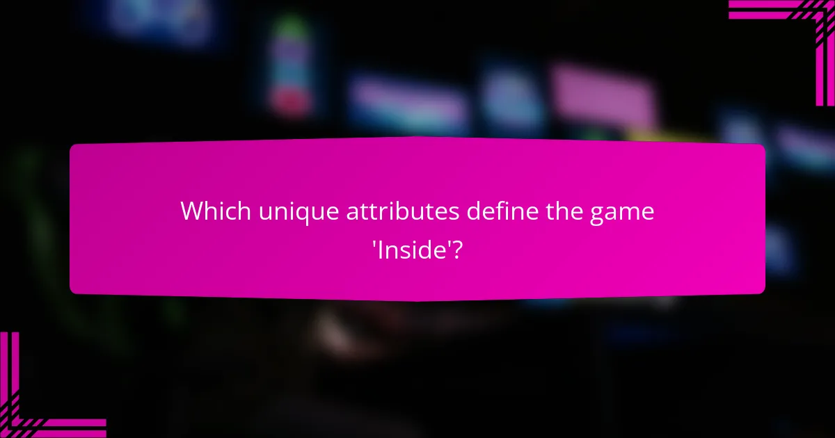 Which unique attributes define the game 'Inside'?